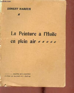 La peinture à l'huile en plein air - leçons dialoguées entre le maître et l'élève.