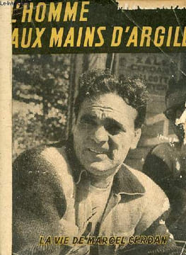 L'homme aux mains d'argile - La vie de Marcel Cerdan.. Rivet Marcel