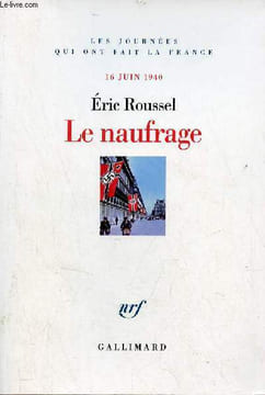 Le naufrage 16 juin 1940 - les journées qui ont fait la France.. Roussel Eric