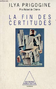 La fin des certitudes - Temps, Chaos et les Lois de la Nature.