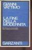 La fine della modernita - Nichilismo ed ermeneutica nella cultura post-moderna.. Vattimo Gianni