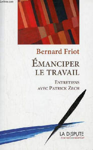 Emanciper le travail - entretiens avec Patrick Zech - Collection travail et salariat.
