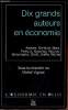 Dix grands auteurs en économie - Keynes, Mashall, Marx, Perroux, Quesnay, Ricardo, Schumpeter, Smith, Sraffa, Walras - Collection l'économie en plus.. ...