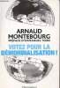 Votez pour la démondialisation ! la République plus forte que la mondialisation.. Montebourg Arnaud