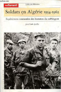 Soldats en Algérie 1954-1962 expériences contrastées des hommes du contingent - Collection Mémoires n°59-60.. Jauffret Jean-Charles