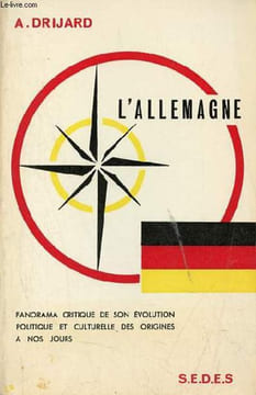 L'Allemagne panorama critique de son évolution politique et culturelle des origines à nos jours - 3e édition revue et augmentée.. A.Drijard