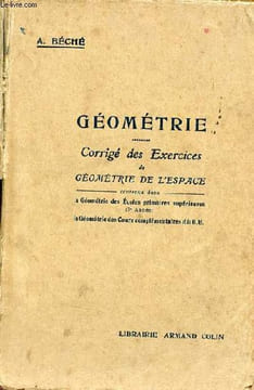 Géométrie - Corrigé des exercices de géométrie de l'espace contenus dans la géométrie des écoles primaires supérieures (3e année) la géométrie des ...