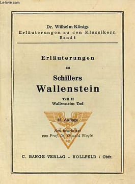 Erläuterungen zu Schillers Wallenstein - Teil II Wallensteins Tod - Dr.Wilhelm Königs erläuterungen zu den klassikern band 4.. Prof. Dr.Oswald Woyte