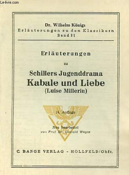 Erläuterungen zu Schillers Jugenddrama Kabale und Liebe (Luise Millerin) 14.auflage - Dr.Wilhelm Königs erläuterungen zu den klassikern band 31.. ...