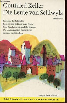 Die Leute von Seldwyla - Erster Teil - Pankraz, der Schmoller Romeo und Julia auf dem dorse frau regel amrain und ihr jüngster die drei gerechten ...