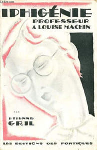 Iphigénie professeur à Louise-Machin - Roman.