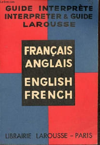 Français-anglais / English-French - Guide interprète Larousse interpreter guide.