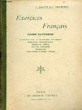 Exercices français cours supérieur - Exercices sur la grammaire historique, exercices grammaticaux, morceaux choisis, lecture expliquée, rédaction, ...
