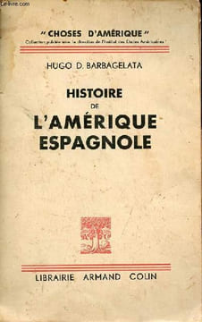 Histoire de l'Amérique espagnole - Collection choses d'Amérique.. D.Barbagelata Hugo