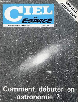 Ciel et espace numéro spécial avril 1974 - spécial scientiam - Observation du ciel à l'oeil nu - comment identifier les planètes brillantes ? - qu'est ...