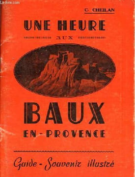 Une heure aux Baux en Provence - guide souvenir illustré.. C.Cheilan