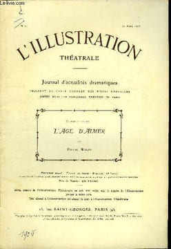 L'illustration théatrale n° 10 - L'age d'aimer, pièce en quatre actes, de M. Pierre Wolff, représentée pour la première fois, le 5 avril 1905, au ...