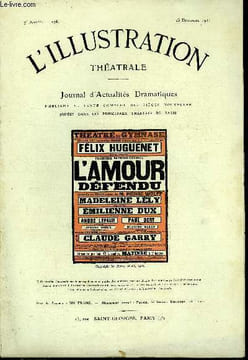 L'illustration théatrale n° 196 - L'amour défendu, comédie en trois actes par Pierre Wolff, représentée pour la première fois le 7 novembre 1911 au ...