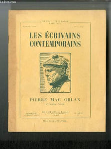 Les écrivains contemporains n° 1 - Pierre Mac Orlan - Notre ami Mac Orlan par André Billy, Le chant de l'équipage, La clique du café Brebis, Les bandes, Filles et ports d'Europe, Montmartre, L'ancre de miséricorde, Poèmes
