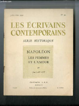 Les écrivains contemporains Série historique n° 39 - Napoléon. Les femmes et l'amour par Jean Savant. Savant Jean