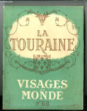 Visages du monde n° 86 - La Touraine - Tours par Georges Pillement, Petites villes de Touraine par Maurice Malingue, Chateaux de Touraine par André ...