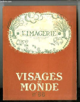 Visages du monde n° 88 - L'Imagerie - L'Imagerie par Henry Poulaille, Les incunables de l'imagerie populaire par René Poirier, L'imagerie populaire au ...