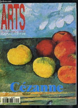 Arts actualités magazine n° 58 - Cézanne (1839-1906), L'oeuvre, Les baigneuses, une monumentale architecture vivante, La vie de Cézanne, Cézanne et ...