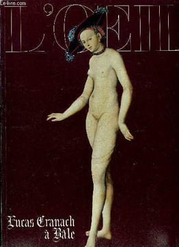 L'oeil n° 227 - Introduction a Lucas Cranach l'ancien par Roland Recht, Collectionneurs de rêve par Xavier Gilles, Olivier Le Corneur, Jean Claude ...