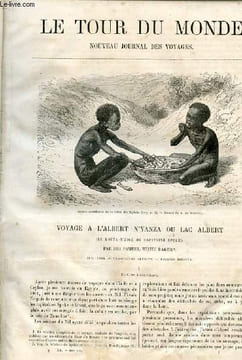 Le tour du monde - nouveau journal des voyages - livraison n°366,367 et 368 - Voyage à l'Albert N'Yanza ou lac Albert (le louta n'zigé du capitaine ...