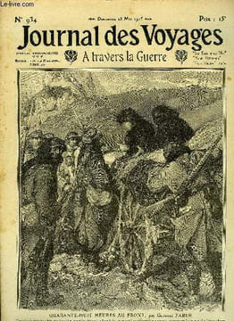 Journal des voyages et des aventures de terre et de mer n° 934 - 2e série - Quarante huit heures au front par Georges Faber, Ma campagne avec l'armée ...