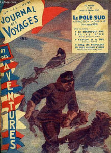 Journal des voyages et des aventures de terre, de mer et de l'air, nouvelle série n° 50 - Le pôle sud, attraction mondiale par Victor Forbin, 2000 milles a la voile (suite) par Jean et Alain Bommart, La nécropole aux stèles d'or par Marc Minerath, Comment