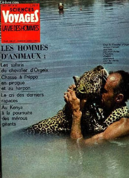 Sciences et voyages nouvelle série n° 23 - Les hommes d'animaux, les safaris du chevalier d'orgeix par Léah Lourié, En pirogue, au harpon, la chasse a ...