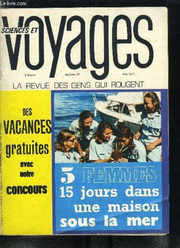 Sciences et voyages nouvelle série n° 37 - 5 femmes ont vécu 15 jours dans une maison sous la mer, La 8e merveille du monde va ouvrir ses portes en ...
