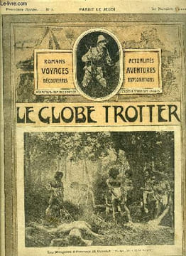Le globe trotter n° 1 - Les mangeurs d'hommes en Océanie, Une institutrice peu ordinaire a travers les chutes du Niagara, Gaëtan Faradel, explorateur ...