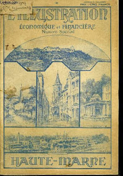 L'illustration économique et financière numéro spécial - Haute-Marne, La haute marne préhistorique, La haure marne dans l'histoire, Les us et coutumes ...