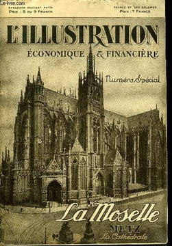 L'illustration économique et financière numéro spécial - La Moselle, Metz, Le pays messin par C. Geay, Aperçu historique par Marcel Grosdidier de ...