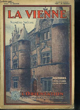 L'orientation économique et financière numéro spécial - La Vienne, Le département de la Vienne par Alfred Baffrey, La Vienne agricole par Victor ...