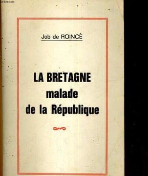 La Bretagne, malade de la République. ROINCE Job de