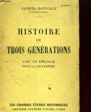 Histoire de Trois Générations, avec un épilogue pour la quatrième. BAINVILLE Jacques