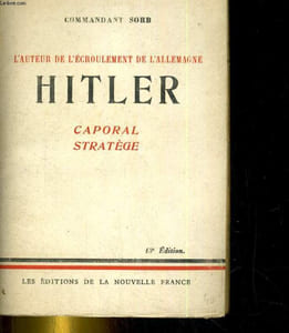 Hitler, Caporal stratège. L'auteur de l'écroulement de l'Allemagne.