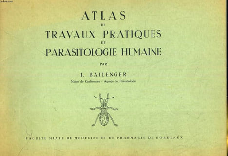 Atlas de travaux pratiques de parasitologie humaine. BAILENGER J
