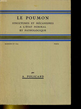 Le poumon. Structures et mécanismes à l'état normal et pathologique.. POLICARD A