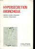 Hypersecretion bronchique. Méthodes nouvelles d'exploation, Incidences thérapeutiques.. Collectif