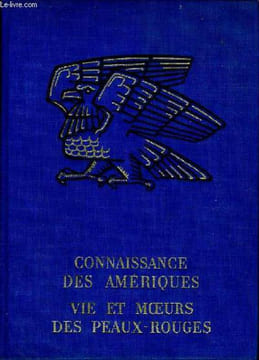Vie et moeurs des peaux-rouges. MICHEA Jean