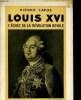 Louis XVI L'echec de la révolution royale. LAFUE Pierre