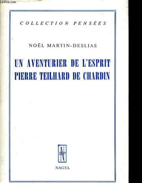 Un aventurier de l'esprit Pierre Teilhard de Chardin. MARTIN-DESLIAS Noël