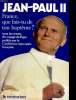 France, que fais-tu de ton baptème?. Jean-Paul II