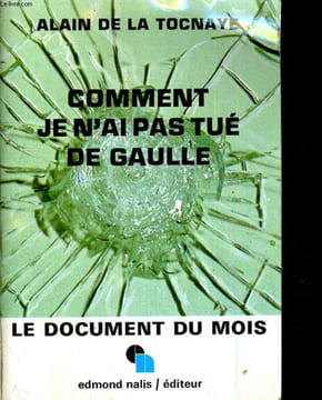 Comment je n'ai pad tué de Gaulle. TOCNAYE alain de la