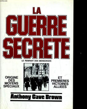 La guerre secrète : le rempart des mensonges.. CAVE BROWN Anthony