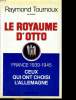 Le royauime d'otto France 1939- 1945 Ceux qui not choisi l'allemagne. TOURNOUX Raymond